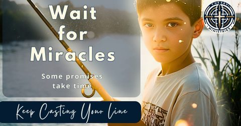 Fishing With Expectations: Awaiting  Miracles