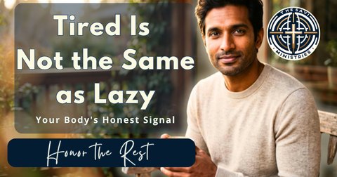 Tired Is Not the Same as Lazy